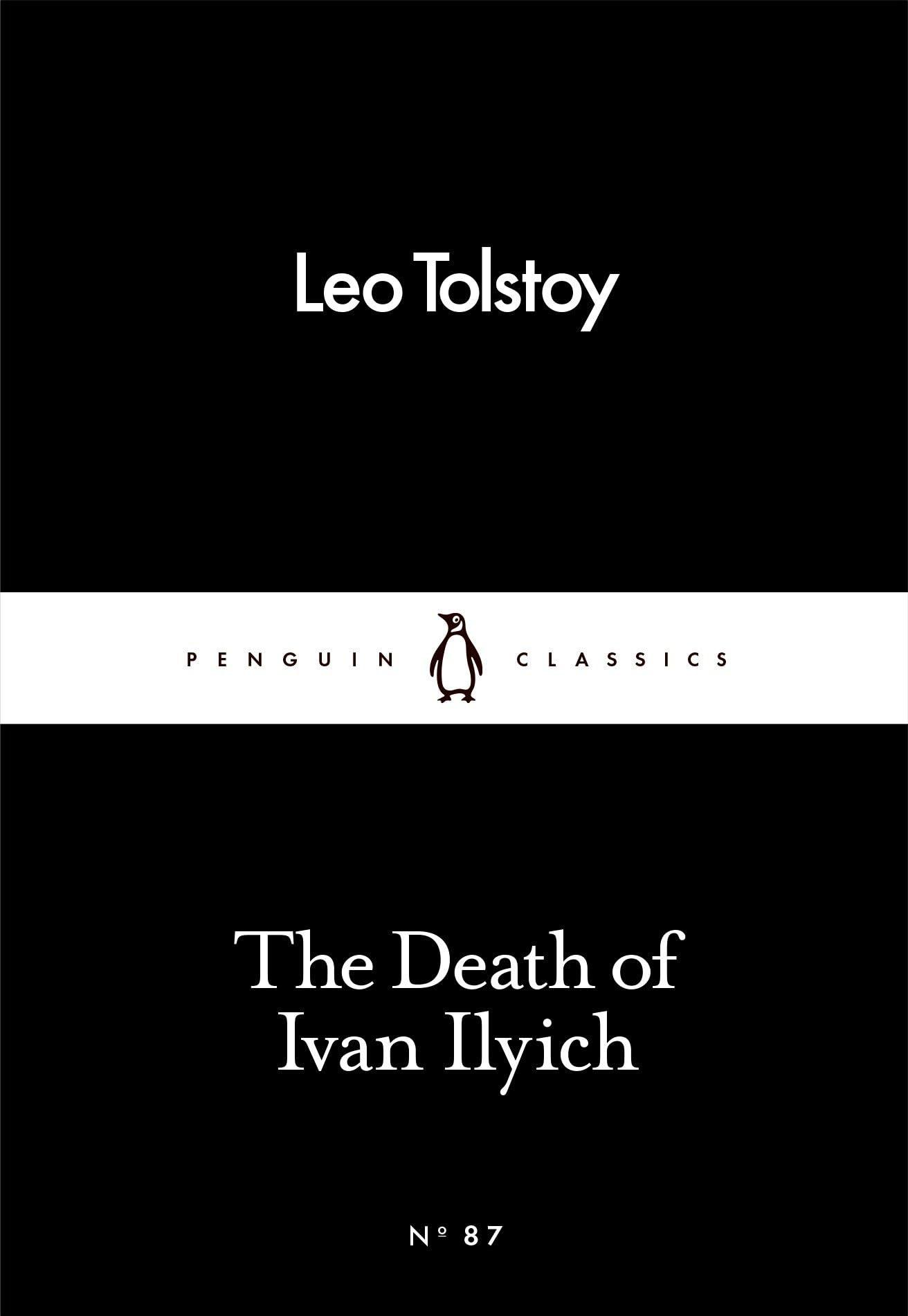 The Death of Ivan Ilyich by Leo Tolstoy: Classic Fiction, Russian Literature, Philosophical Fiction | Penguin Little Black Classics