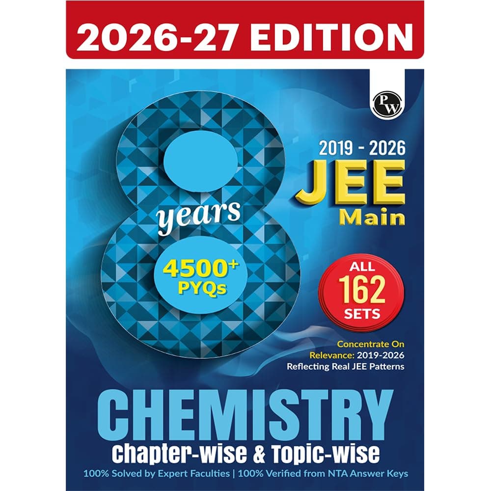 PW JEE Main 8 Years (2019 - 2026) PYQs Chemistry Chapterwise and Topicwise | All 162 Sets Previous Years Solved Papers For JEE Main 2027 Exams | Concentrate on Relevance