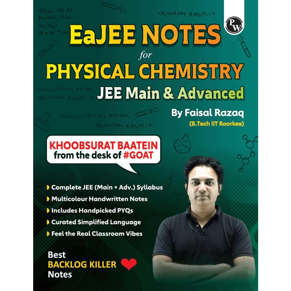 PW EaJEE Handwritten Notes For Physical Chemistry By Faisal Razaq | Chapterwise and Topicwise 1200+ Questions | Complete JEE Main & Advanced Syllabus | Handpicked PYQs [Paperback] Faisal Razaq