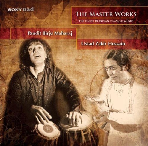 The Masterworks: Pandit Birju Maharaju and Ustad Zakir Hussain