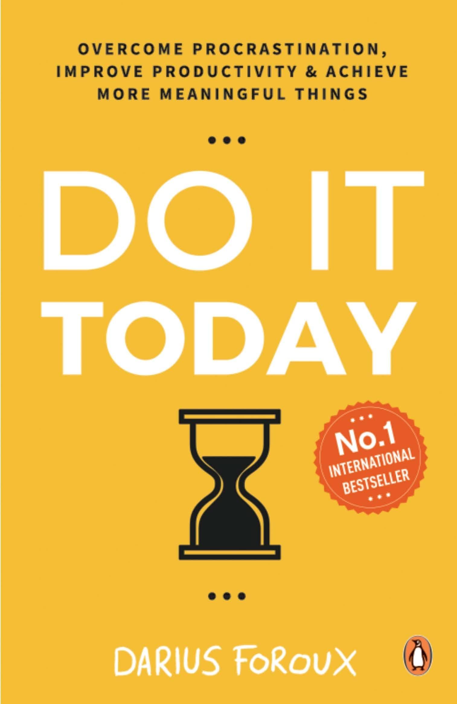 Do It Today: Overcome Procrastination, Improve Productivity and Achieve More Meaningful Things | A Life-Changing Guide to Doing What Matters Now