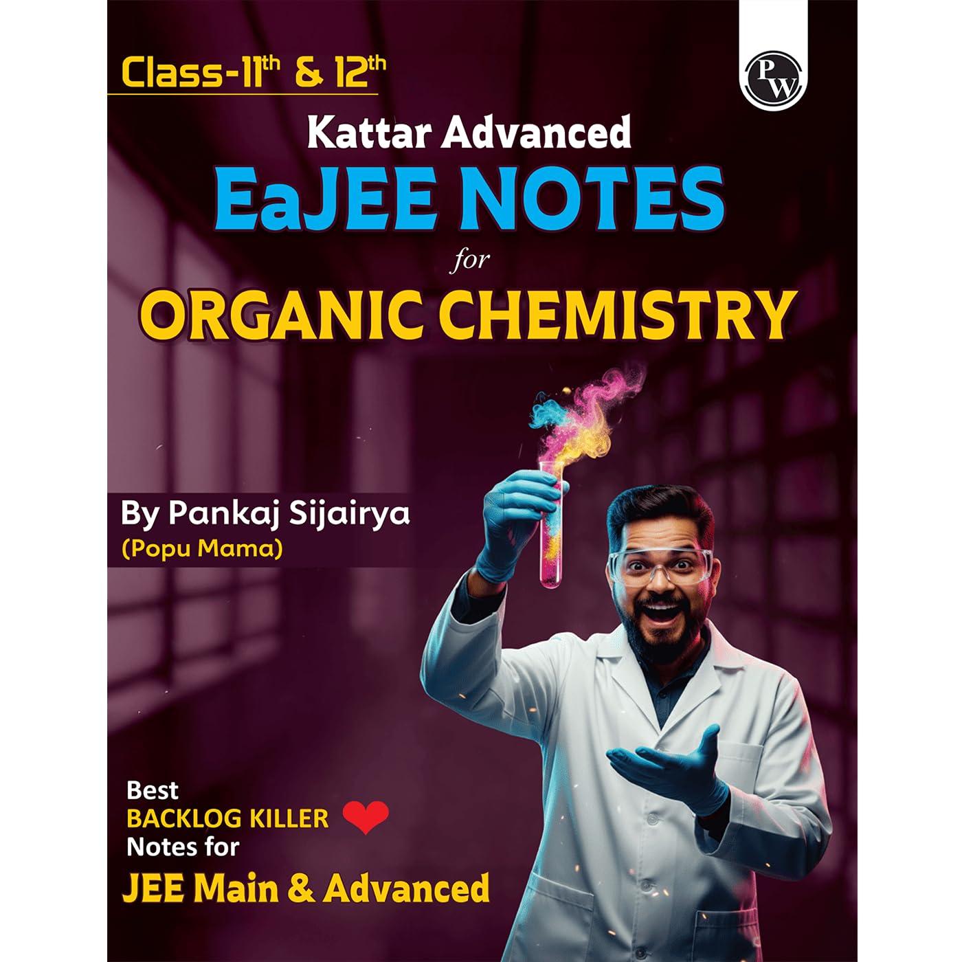 PW Class 11 & 12 Kattar Advanced EaJEE Handwritten Notes For Organic Chemistry By Pankaj Sijairya Sir For JEE Main & Advanced Exams | Complete Theory, PYQ with Detailed Solutions