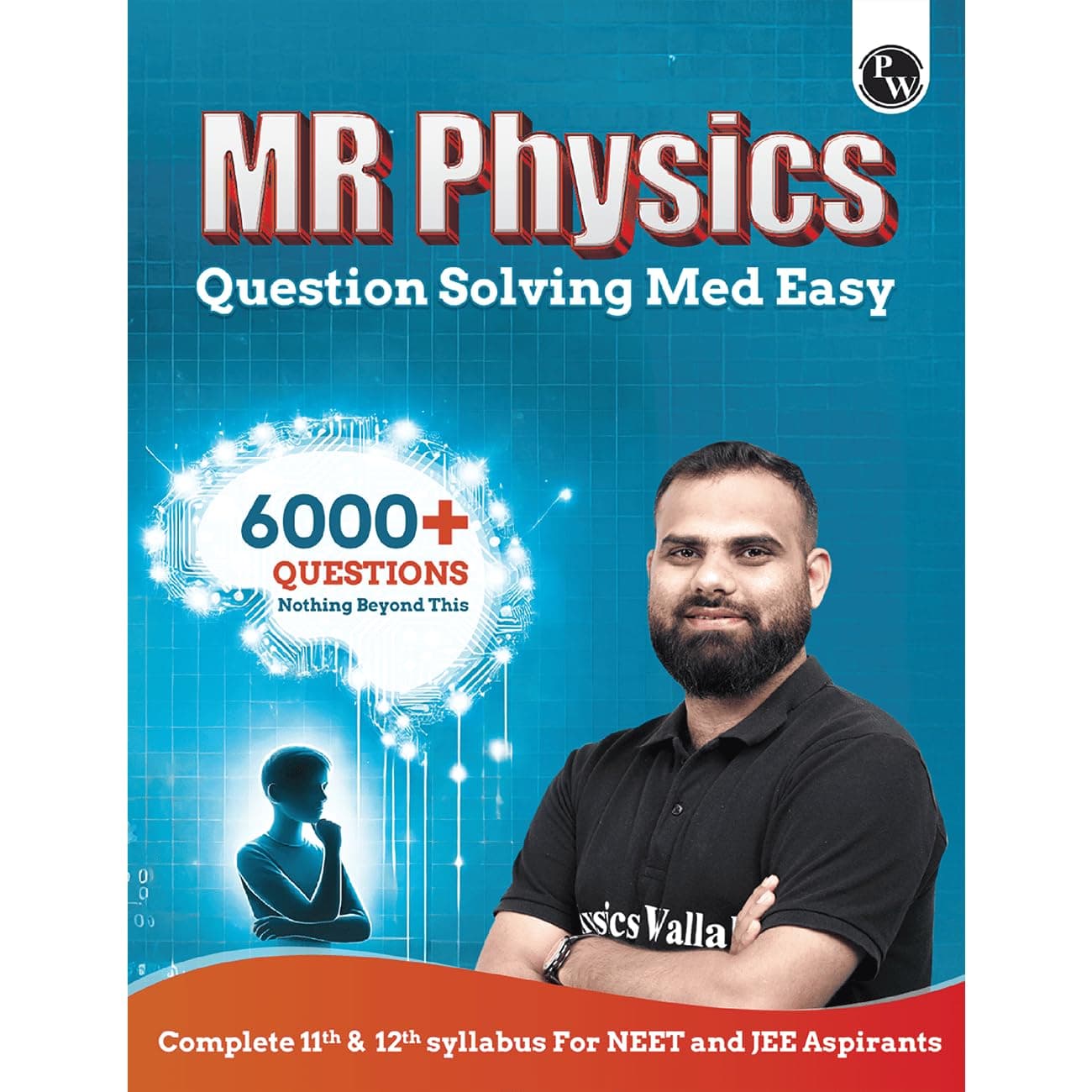 PW MR Physics Questions Solving Med Easy | Chapterwise and Topicwise 6000+ Practice Questions with Answer Keys | Complete Class 11 & 12 Syllabus For ... Dr. Manish Raj (MR Sir) and Rupali Singh