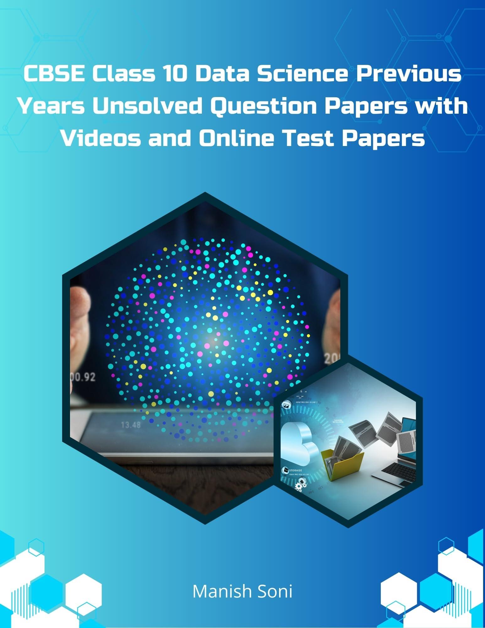 CBSE Class 10 Data Science Previous Years Unsolved Question Papers eBook – Full Syllabus Coverage, Unsolved Previous Year Questions, Practice Questions, Video Lectures, Online Test Papers (Email Delivery of eBook in 2 Hours)