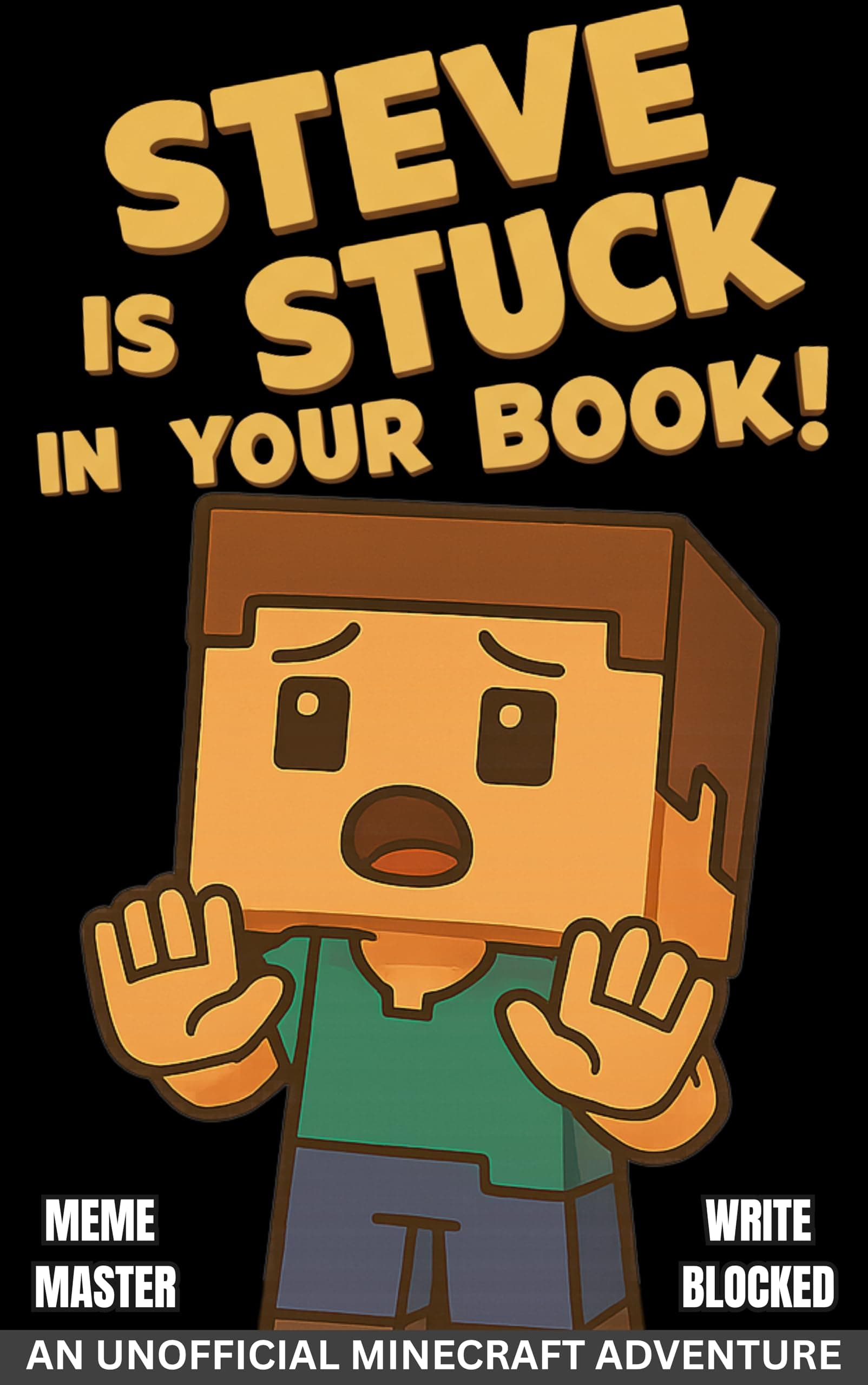 Steve is Stuck in Your Book: (Unofficial Minecraft Illustrated Adventure)
