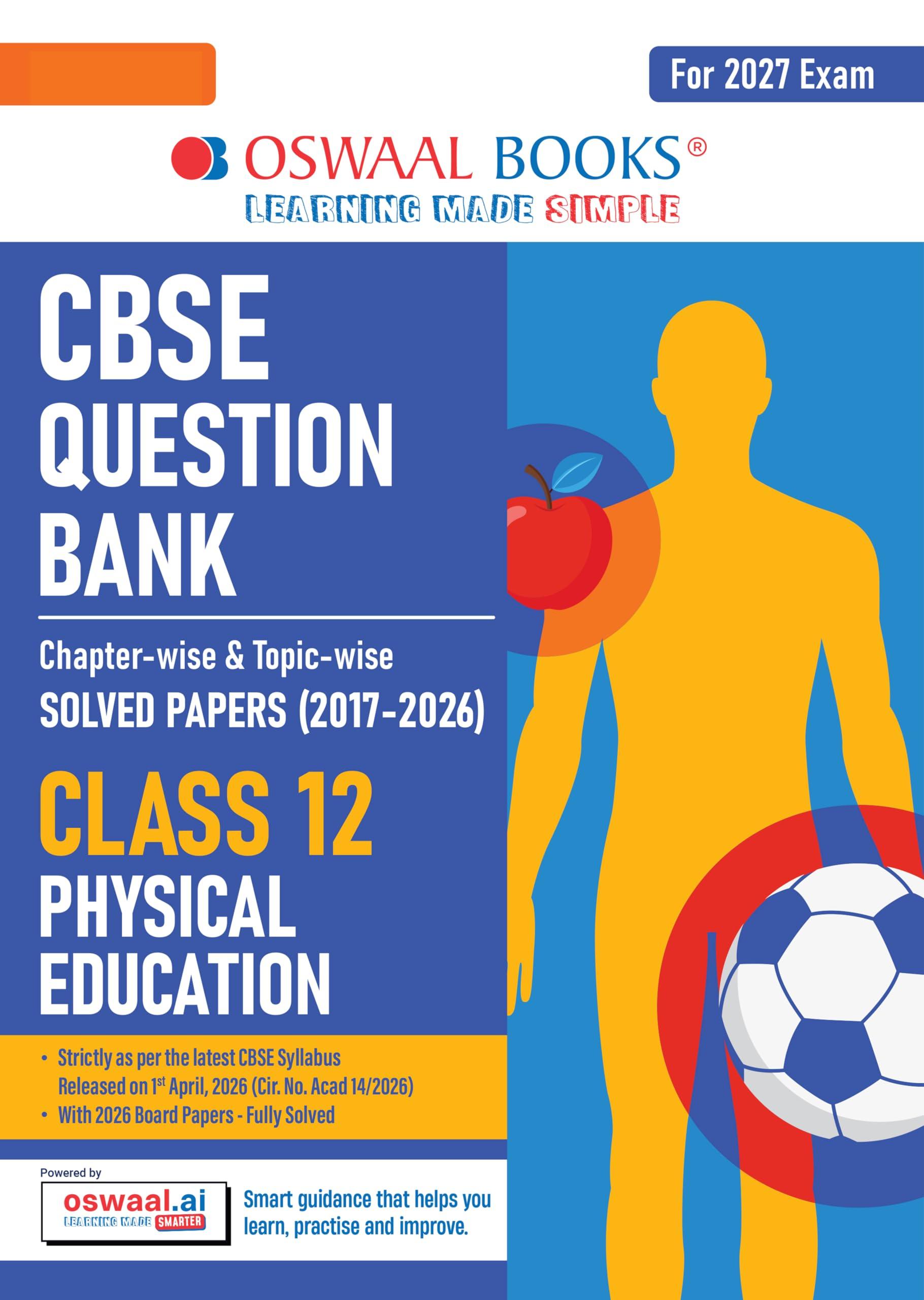 Oswaal CBSE Class 12 Physical Education Question Bank | Chapter & Topic-wise Solved Papers (2017–2026) | Based on Latest Syllabus (April 2026) | Includes 2026 Papers | For 2027 Exam