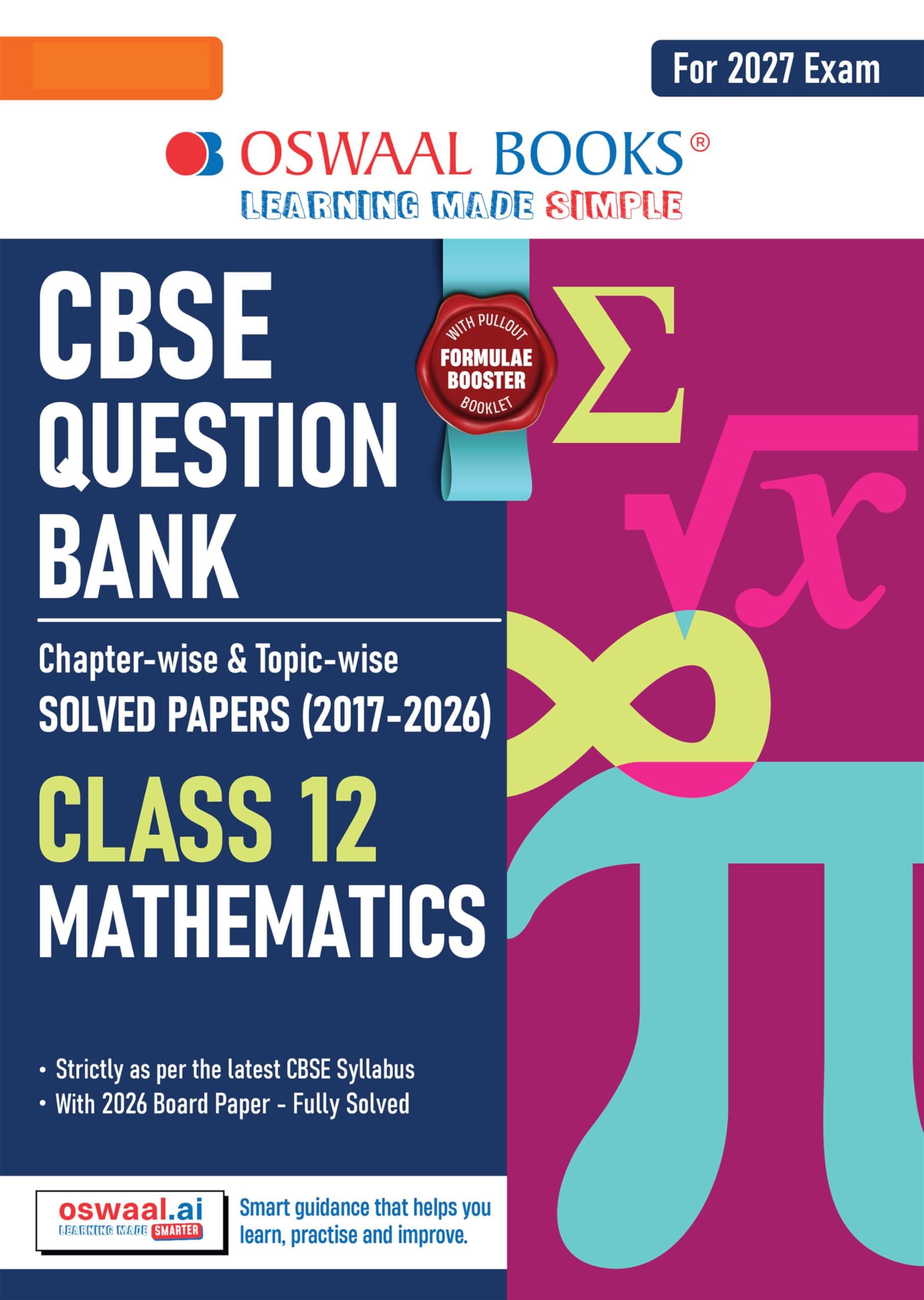 Oswaal CBSE Class 12 Mathematics Question Bank | Chapter & Topic-wise Solved Papers (2017–2026) | Based on Latest Syllabus (April 2026) | Includes 2026 Papers | For 2027 Exam