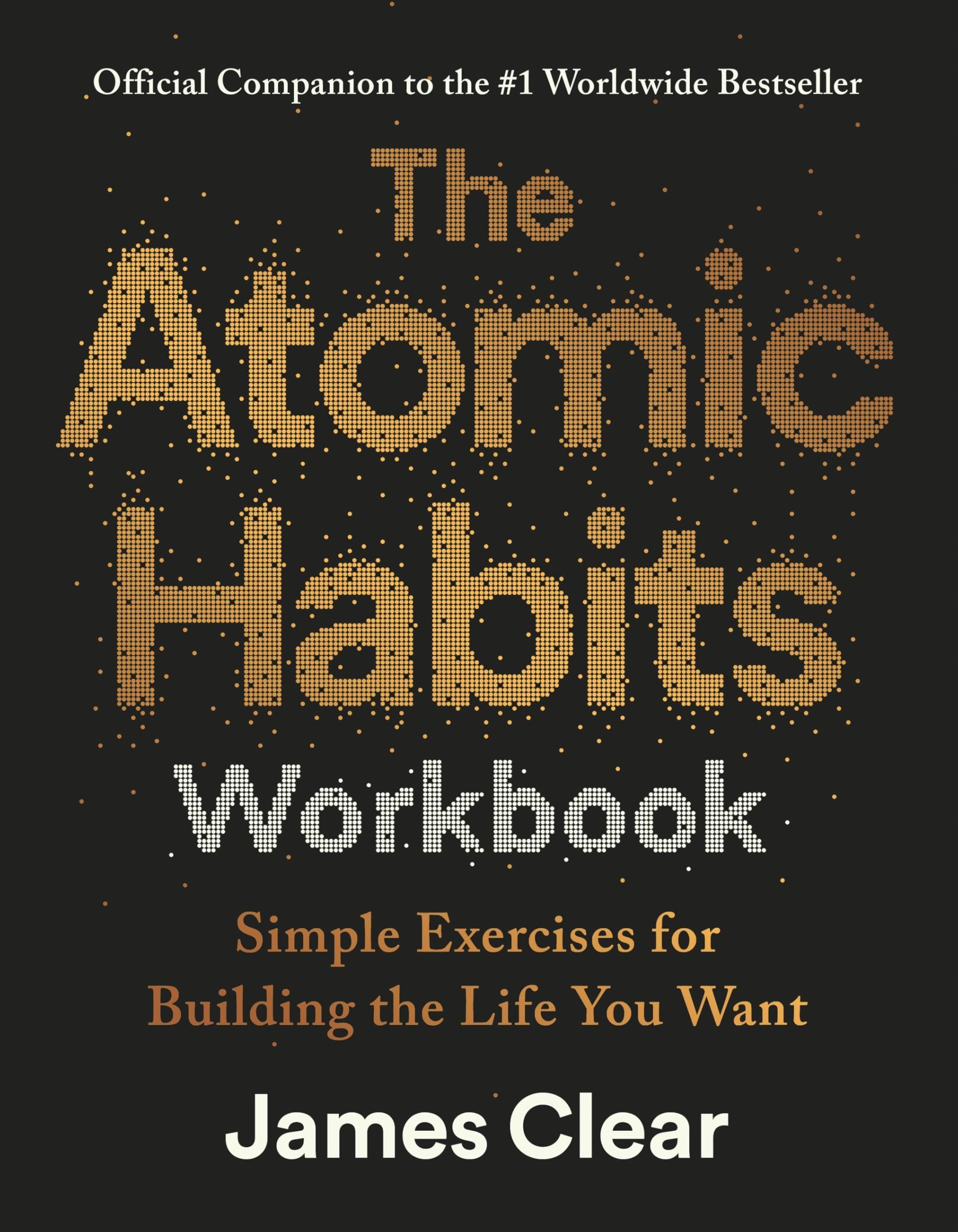 The Atomic Habits Workbook: Official Companion To Atomic Habits by James Clear | Guided Journal, Habit Tracker, Daily Routine Planner: Official Companion to the #1 Worldwide Bestseller