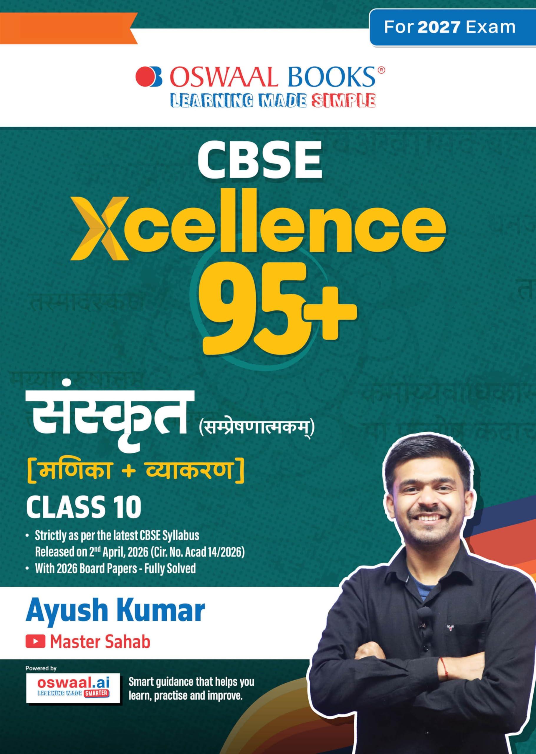 Oswaal CBSE Xcellence 95+ Sanskrit (Manika) Class 10 By Ayush Kumar (Master Sahab) | 1550+ Practice Qs | Short Notes & Tricks | Fully Solved NCERT Questions, PYQs (For 2027 Board Exam) | Oswaal AI