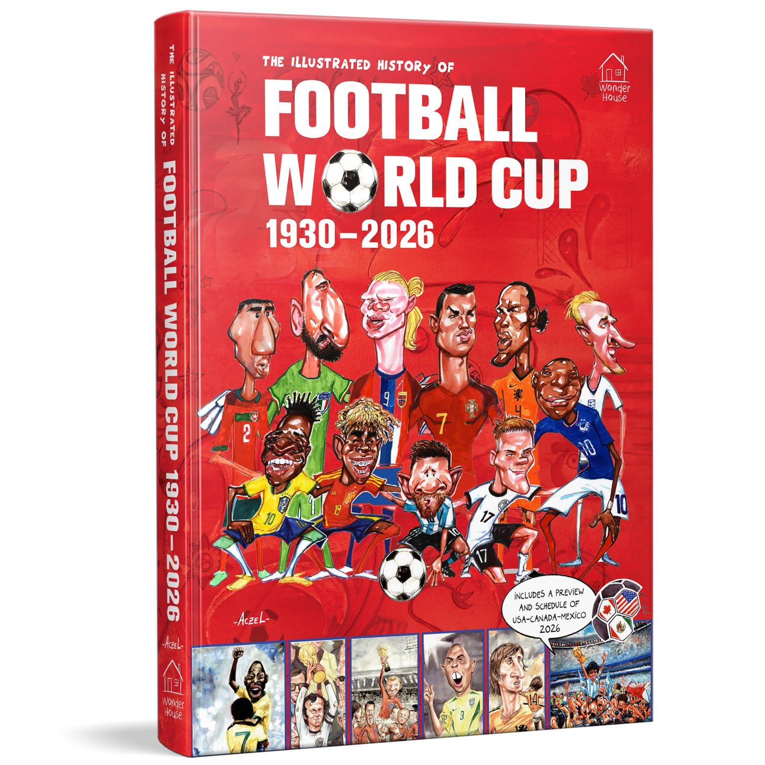 The Illustrated History of Football World Cup 1930 - 2026