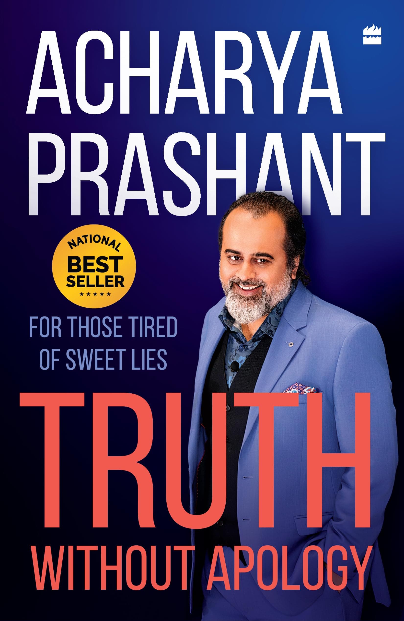 Truth without apology: For those tired of sweet lies: A Guide for Those Who Can Stand It