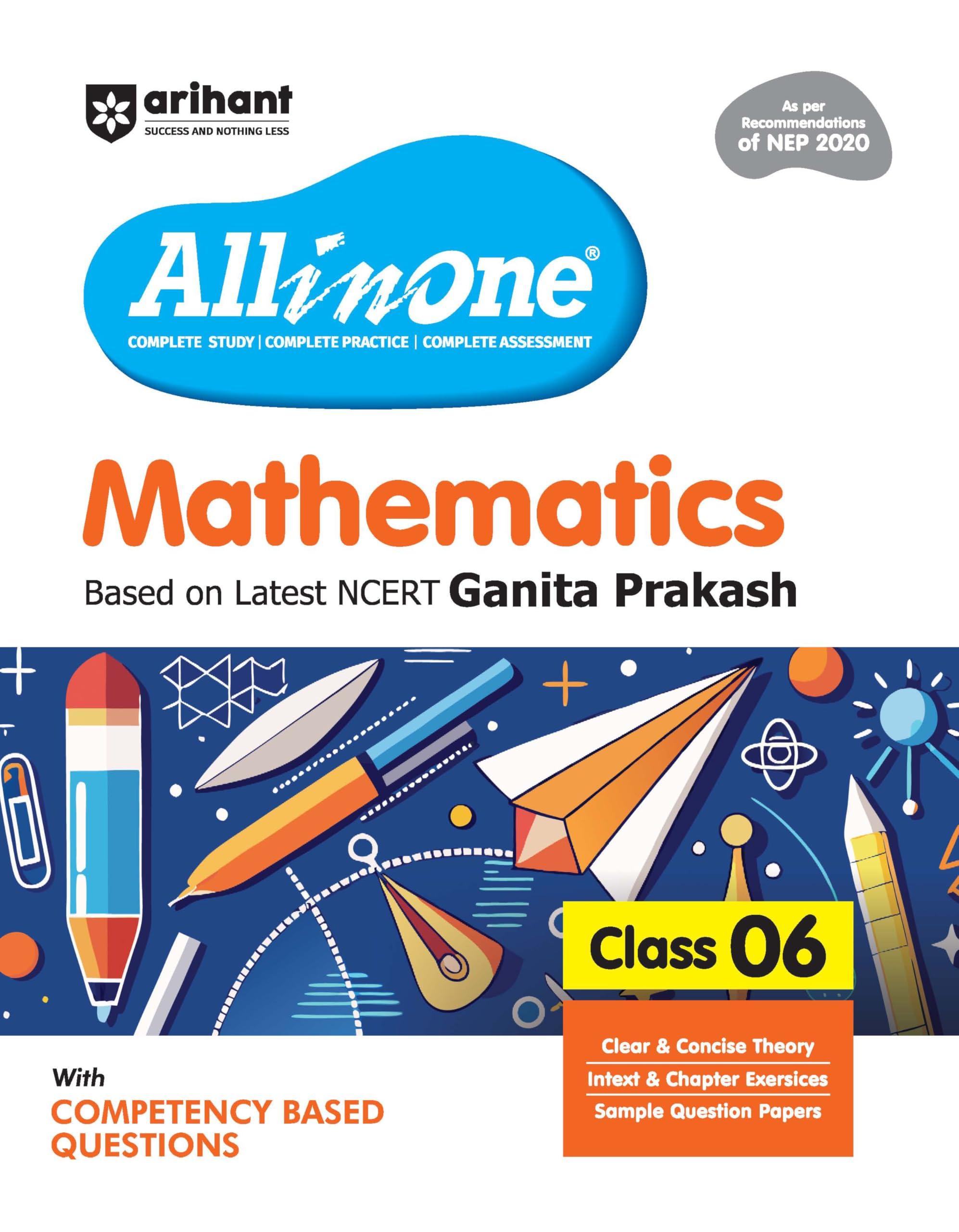 Arihant All in One Mathematics Class 6 for CBSE Exam 2025-26 | Based on the latest NCERT Ganita Prakash | Competency-Based Questions for Class 6 | ... Study, Complete Practice, Complete Assessment