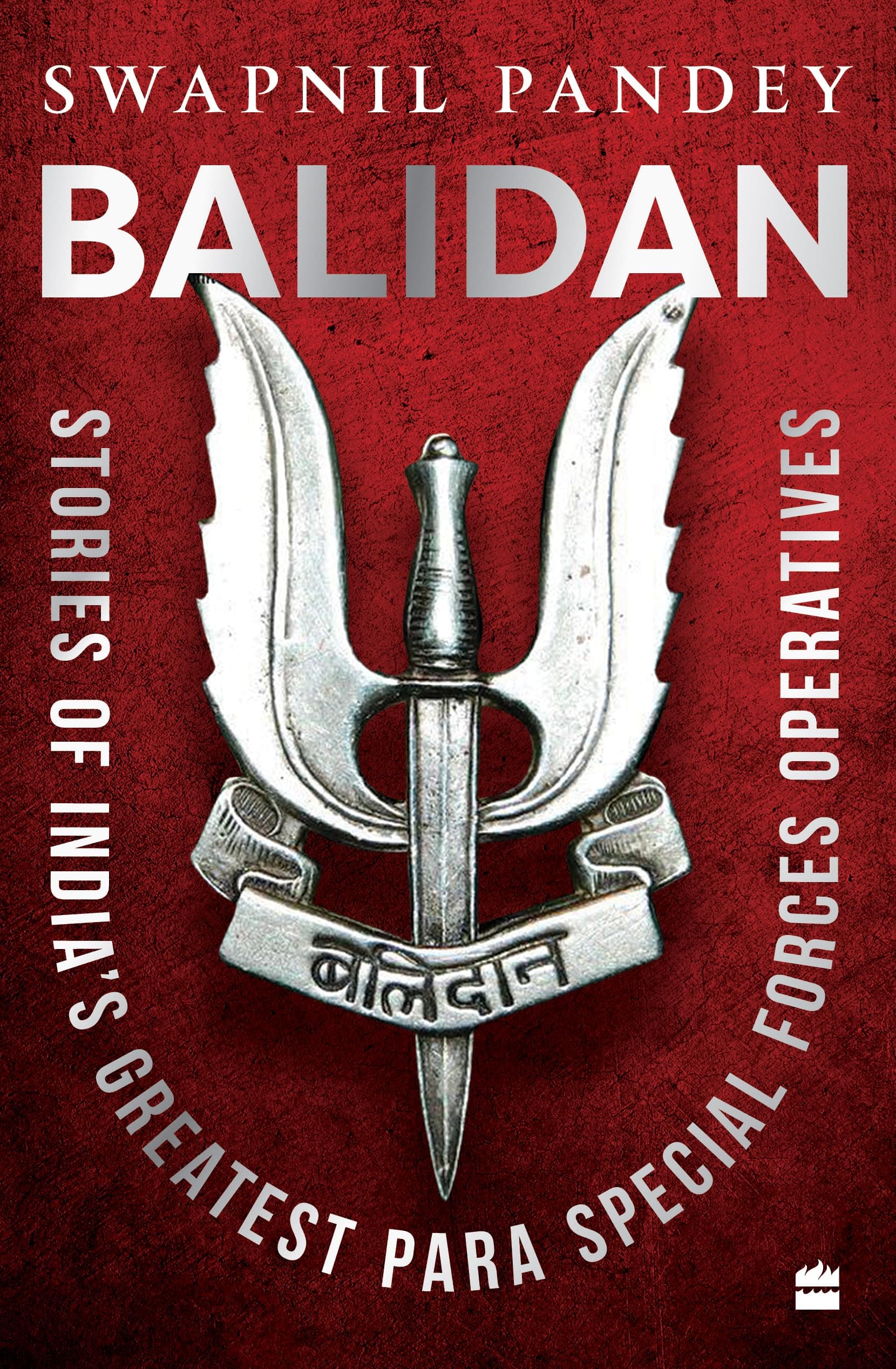 Balidan : Stories of Indian's Greatest Para Special Forces Operatives