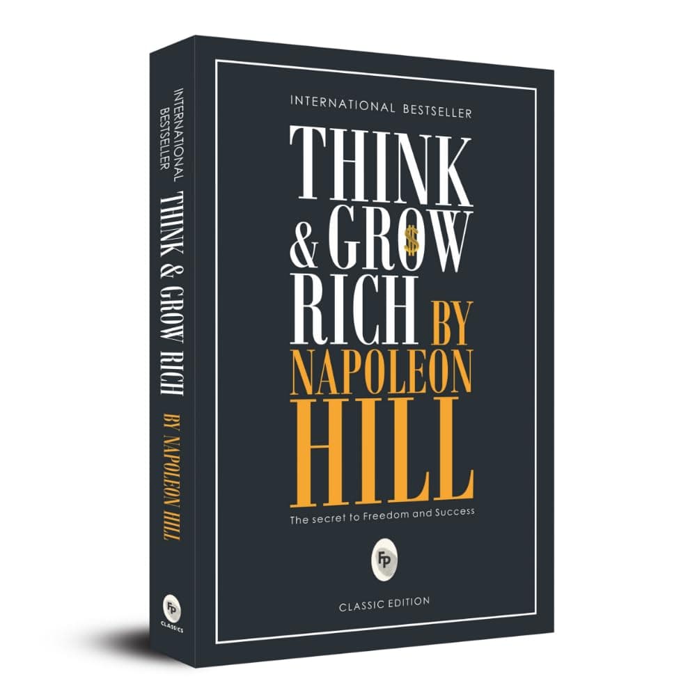 Think And Grow Rich By Napoleon Hill (Original Classic Edition) | Self-Help Book | Financial Success & Wealth Creation Guide | Goal Achievement Strategy | Prosperity Principles | Premium Paperback