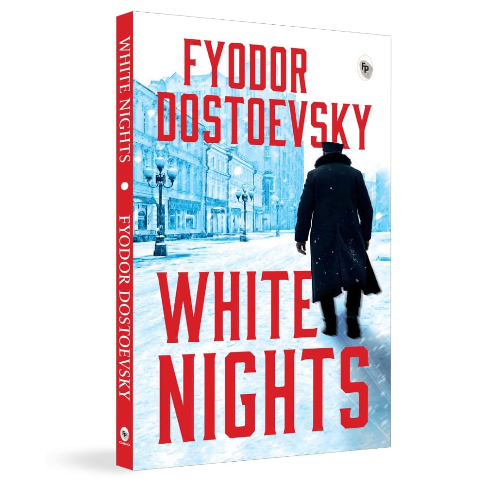 White Nights by Fyodor Dostoyevsky | The Original Classic | Russian Literature | Romantic Novel | Psychological Fiction | Human Emotions | Loneliness ... | Premium Paperback (Fingerprint! Classics)